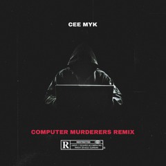 Cee Myk - Computer Murderers remix