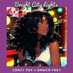 Bright City Lights Crazyfox ft. Danicafrey