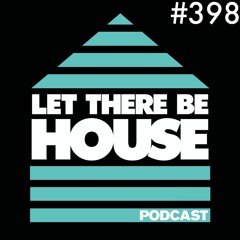 Let There Be House podcast with Glen Horsborough #398