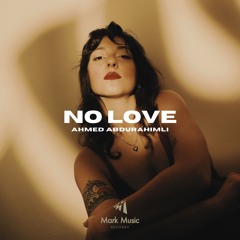 Ahmed Abdurahimli - No Love