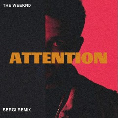 Attention - The Weeknd (Sergi Remix)