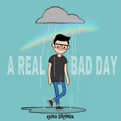 A Real Bad Day
