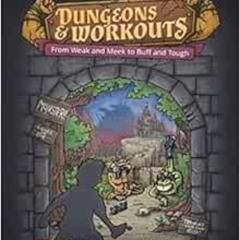 download EPUB 💘 Dungeons & Workouts: From Weak and Meek to Buff and Tough by Gino Si