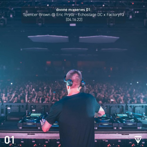 diviine mixseries 01: Spencer Brown @ Eric Prydz - Echostage DC x Factory93 [04.16.22]