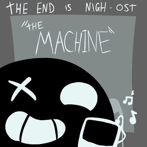 The end is nigh - The machine - in game