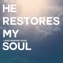Lamb Worship Music - He Restores My Soul (reading by Melody Joy Cloud)