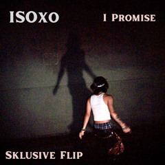 ISOxo - I Promise [Sklusive Flip]