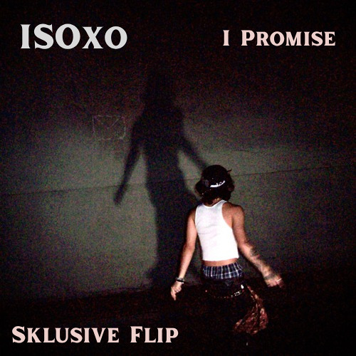 ISOxo - I Promise [Sklusive Flip]