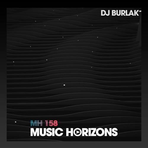 MH 158 - Dj Burlak - Music Horizons @ July 2020