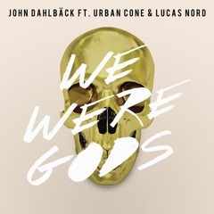 We Were Gods (Radio Edit) [feat. Urban Cone & Lucas Nord]