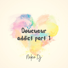 Douceur Addict Part 1