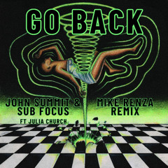 John Summit & Sub Focus (Feat. Julia Church) - Go Back [Mike Renza Remix] FREE EXTENDED DL