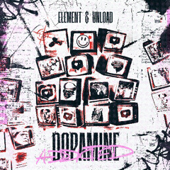 Element & Unload - Dopamine Addicted