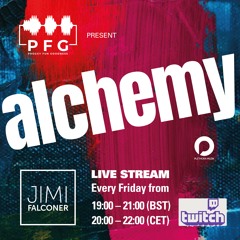 PFG Presents ALCHEMY - EP03 Live Stream - Jimi Falconer [Plethora Muzik]