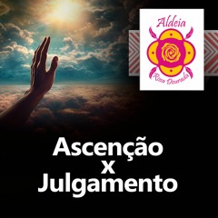 Ascenção x Julgamento