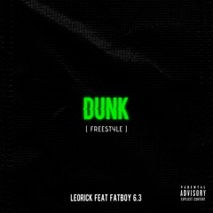 DUNK (FREESTYLE) Feat. Fatboy 6.3