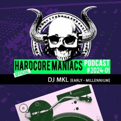 2024-01 DJ MKL - Hardcore Maniacs podcast [early - millennium]