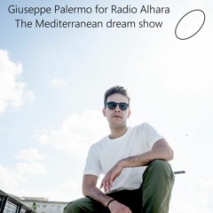 Giuseppe Palermo for Radio Alhara /// The Mediterranean dream show \\\  14.08.23
