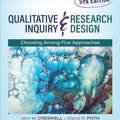 ❤read✔ Qualitative Inquiry and Research Design: Choosing Among Five Approaches
