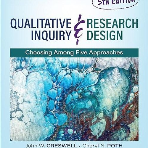 ❤read✔ Qualitative Inquiry and Research Design: Choosing Among Five Approaches
