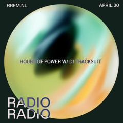 RRFM • Hours of Power w/ DJ Tracksuit • 30-04-24