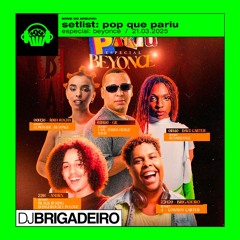 setlist, @djbrigadeiro - festa, pop que pariu: especial beyoncé (21.03.2025)