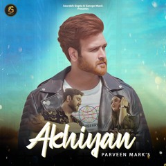 Akhiyan | Parveen Mark