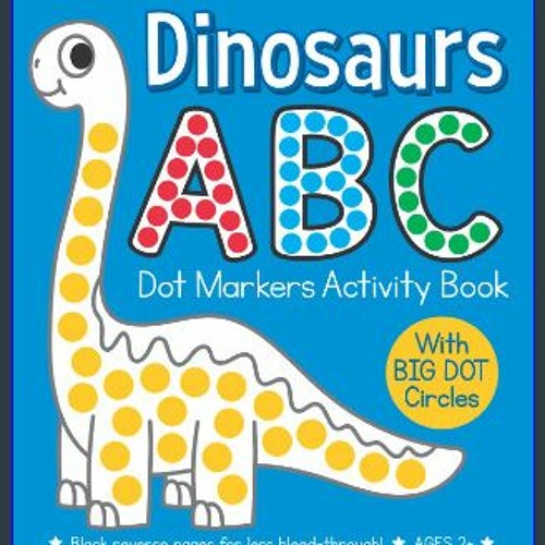 Stream ??pdf^^ Dinosaurs ABC Dot Markers Activity Book Easy Toddler