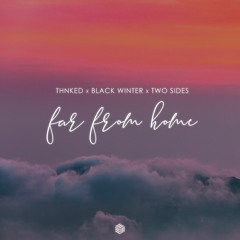 Thnked, Black Winter & Two Sides - Far From Home
