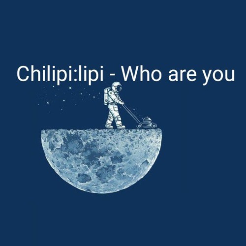 Chilipi:lipi - Who are you