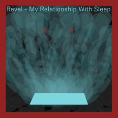 My Relationship With Sleep