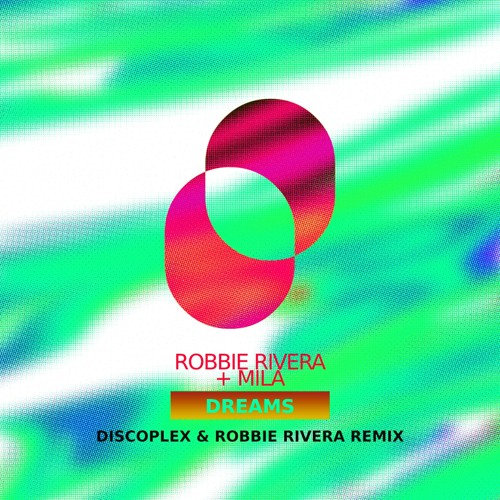 Robbie Rivera + Mila - Dreams (Discoplex Extended Remix)