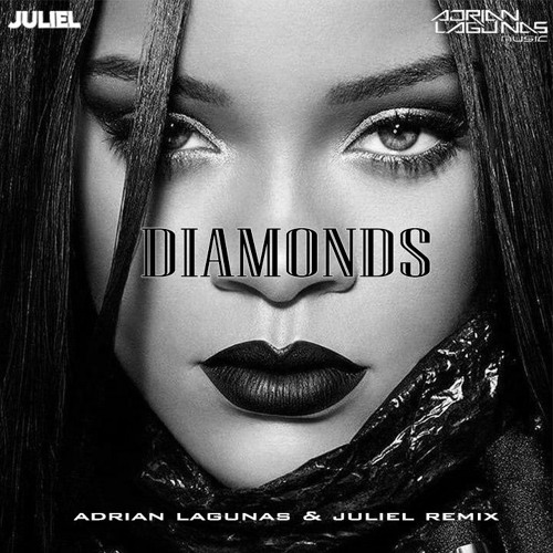 Stream Rihanna - Diamonds (Adrian Lagunas & Juliel Remix )Free Download!!  By Adrian Lagunas Dj | Listen Online For Free On Soundcloud