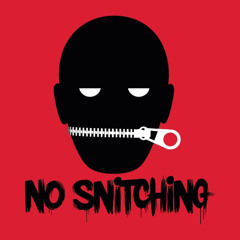 Tell me who goin snitch on me