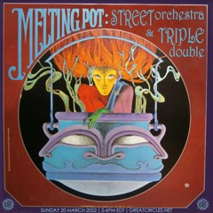 Melting Pot w/Street Orchestra & Triple Double - 20March2022