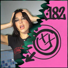 Blink 182 + Dua Lipa - These Walls + I Miss You