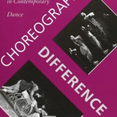 Access [KINDLE PDF EBOOK EPUB] Choreographing Difference: The Body and Identity in Contemporary Danc