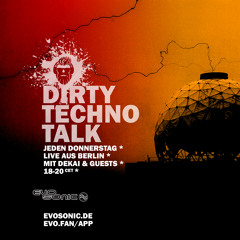 dirty techno talk am 01.04.2021 mit deKai Live auf Evosonic.de