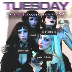 Tuesday {cr333wlty remix} [prod.slavtrash & s1ckk0]