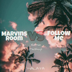 Marvins Room. Vs Follow me - MALATA (RemixMashup)