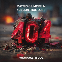 MatricK & Meirlin - 404 Control Lost
