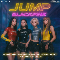 BLACKPINK - Jump (Adrian Lagunas & Red Roy Korean Mix) FREEDOWNLOAD