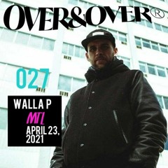 OVER&OVER 027: WALLA P