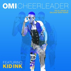 Cheerleader (Felix Jaehn vs Salaam Remi Remix) [feat. Kid Ink]