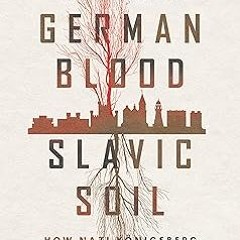 German Blood, Slavic Soil: How Nazi Königsberg Became Soviet Kaliningrad (Battlegrounds: Cornel