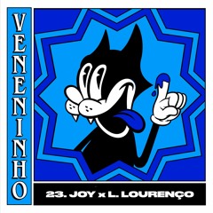 [VN23] Veneninho - Joy x Luis Lourenço