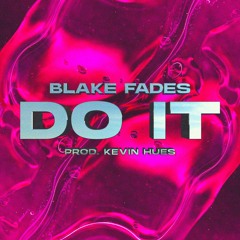 BLAKE FADES - DO IT