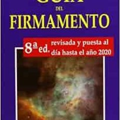 [Access] [EPUB KINDLE PDF EBOOK] Guía del Firmamento by José Luis Comellas García-Ler