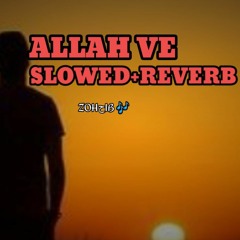 ALLAH VE{slowed+reverb}