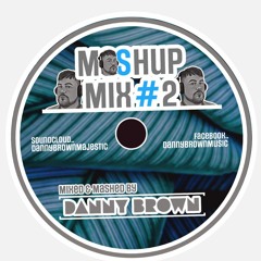 MASHUP MIX #2 || DANNY BROWN || SEPTEMBER 22